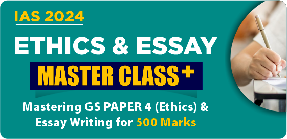 IAS Mains 2024: Ethics & Essay Master Class+