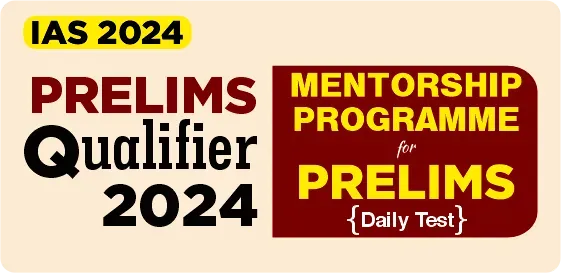 Prelims Qualifier 2024 - Mentorship Program for Prelims (Daily Test)