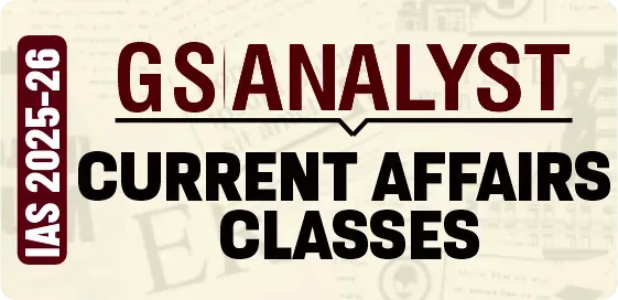 IAS 2025-26: GS Analyst - Weekly Current Affairs Classes