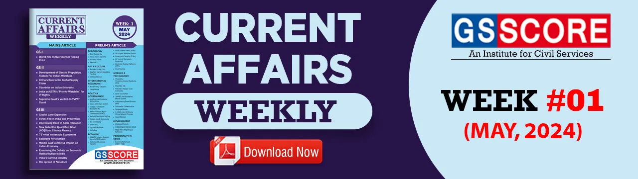 Weekly Current Affairs: Week- 1 May 2024