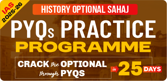 IAS 2025: History Optional SAHAJ: PYQ Analysis Programme