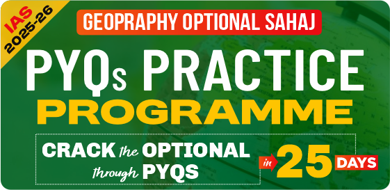 IAS 2025: Geography Optional SAHAJ: PYQ Analysis Programme