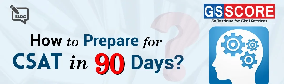 How to Prepare for CSAT in 90 Days?