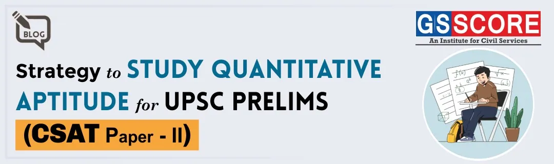 Strategy to Study Quantitative Aptitude for UPSC Prelims (CSAT Paper II)