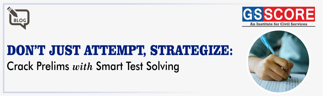 How to Use Test Series Effectively to Improve Performance in UPSC Prelims