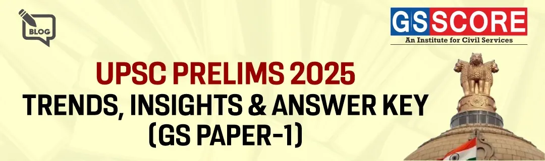 UPSC Prelims 2025: Trends, Insights & Answer Key (GS Paper 1)