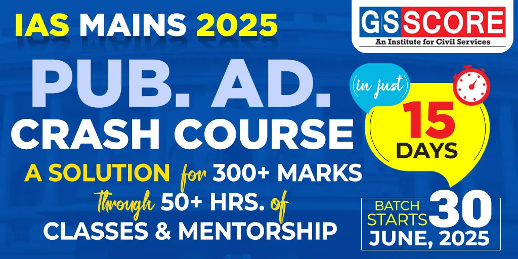 IAS Mains 2025: Public Administration Crash Course