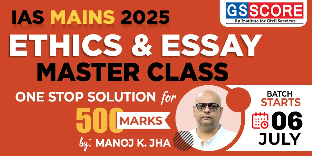 IAS Mains 2025: Ethics & Essay Master Class