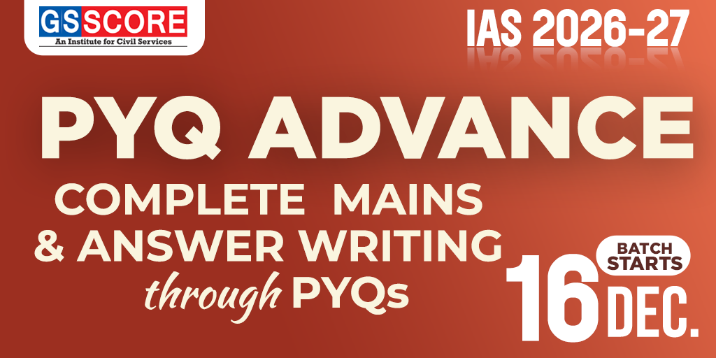 GS Mains PYQ Advance: Complete Mains & Answer Writing through PYQs & Test Series