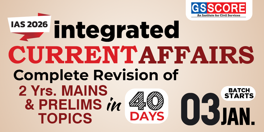 INTEGRATED CURRENT AFFAIRS for PRELIMS & MAINS