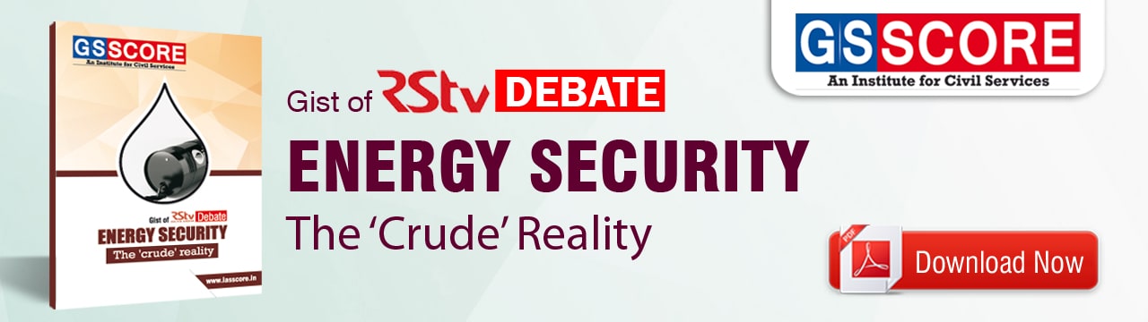 Rstv Model Gist Of Rajya Sabha TV (RSTV) Energy security - The Crude Reality, Gist ...