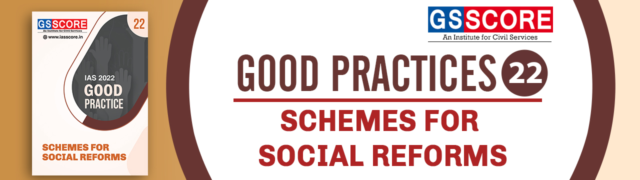 Good Practices: Schemes for Social Reforms