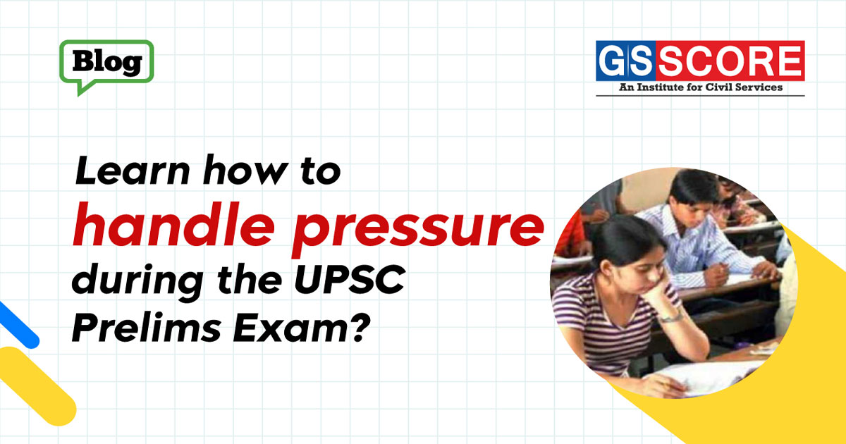 how to handle pressure during the UPSC Prelims Exam