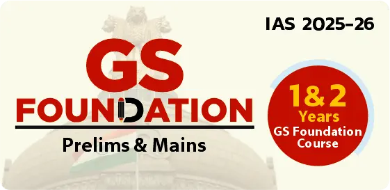 IAS Foundation 2025-26 (Prelims & Mains)
