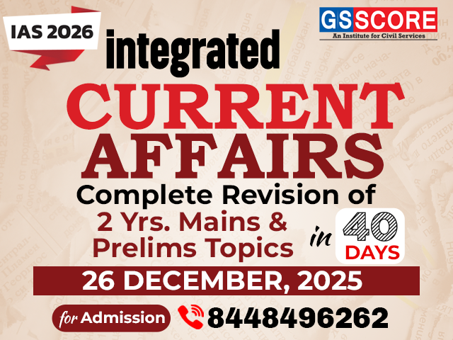 INTEGRATED CURRENT AFFAIRS for PRELIMS & MAINS