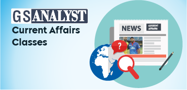 IAS 2024: GS Analyst - Weekly Current Affairs Classes