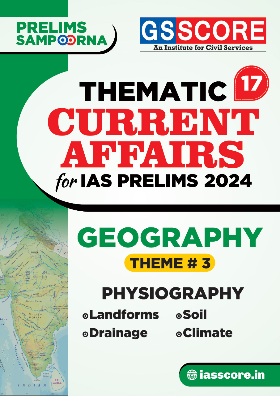 Thematic Current Affairs - 17 Geography- 3 (Physiography)