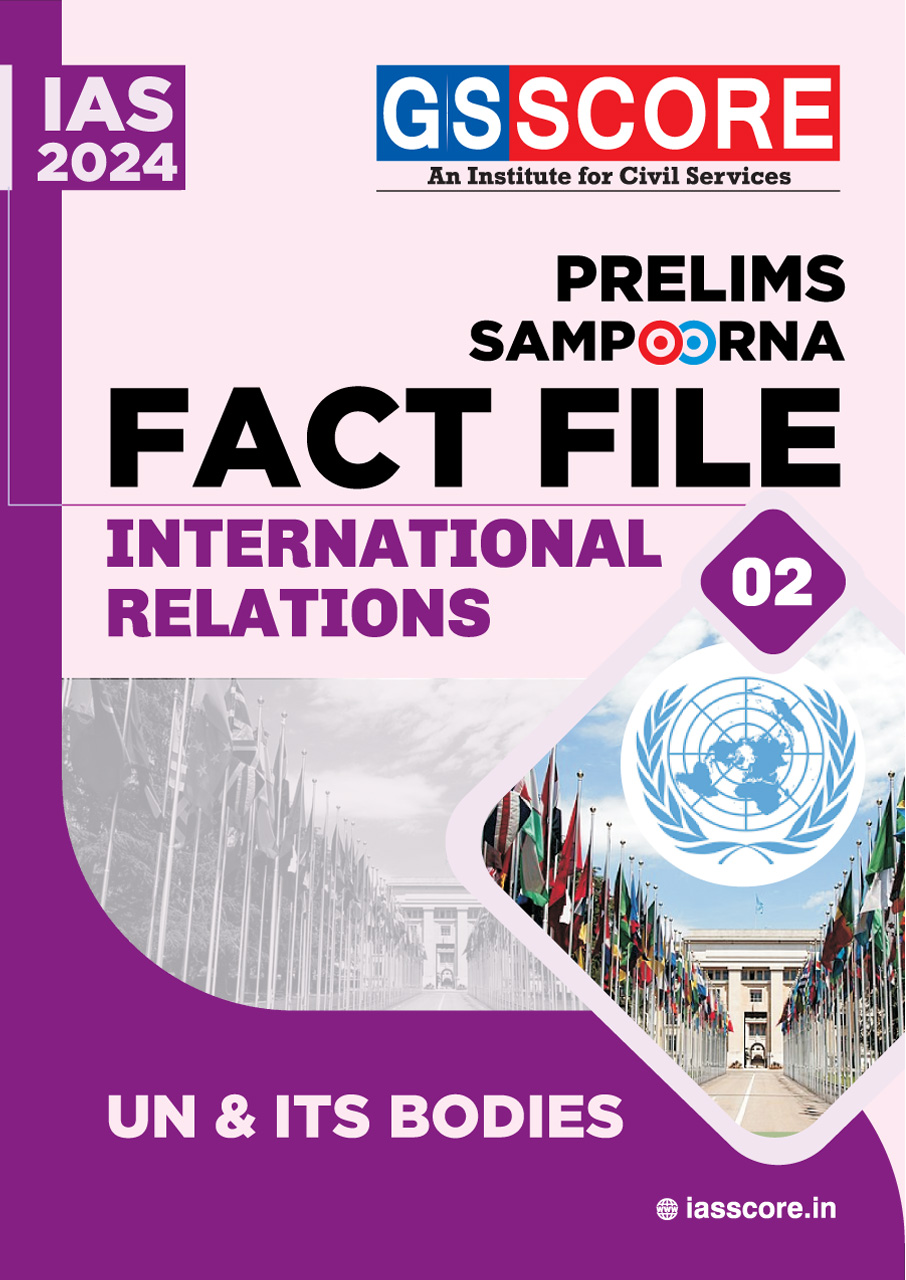 UPSC Prelims Sampoorna Fact File: International Relations-2 (UN & ITS BODIES)