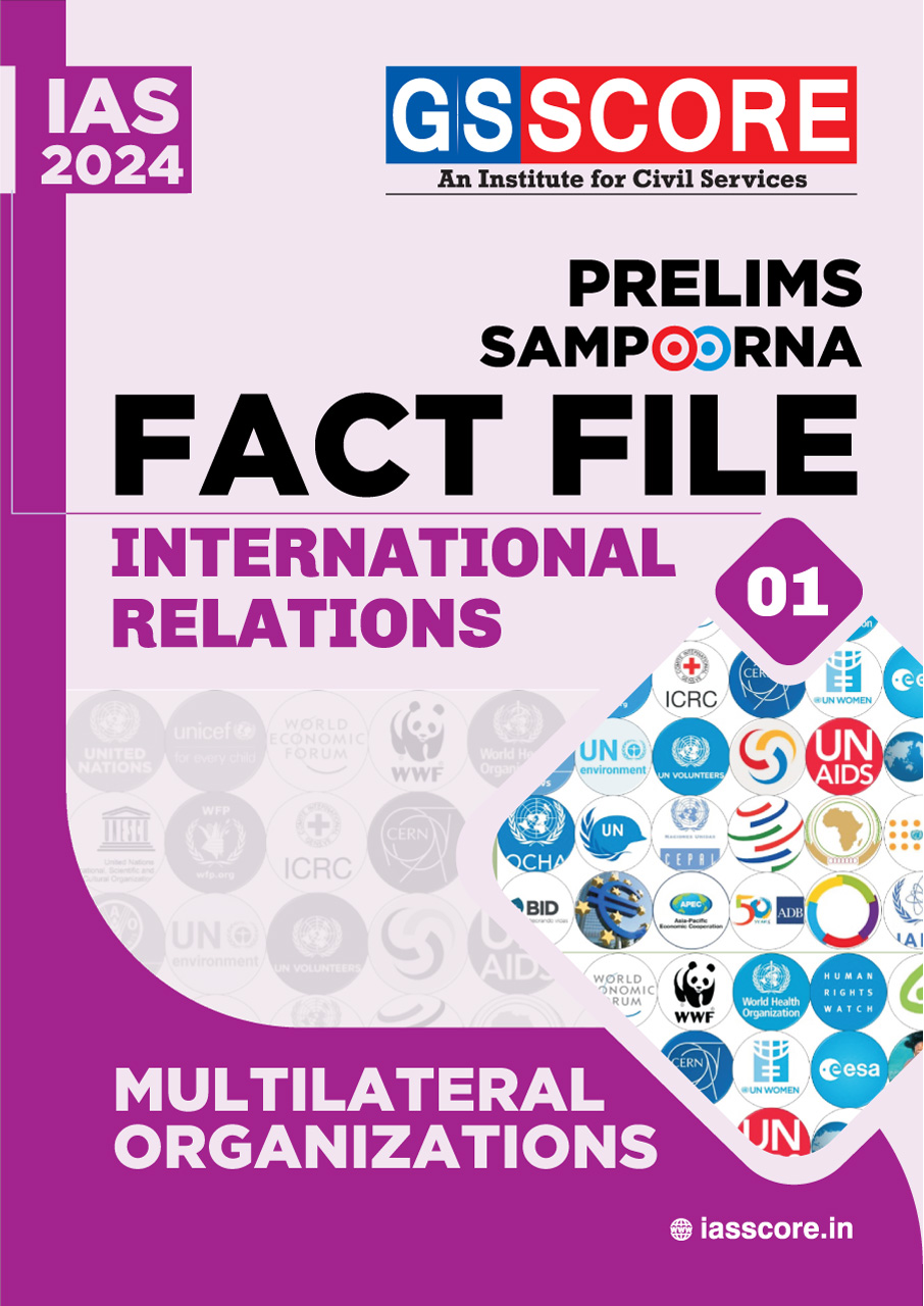 UPSC Prelims Sampoorna Fact File: International Relations-1 (MULTILATERAL ORGANIZATIONS)