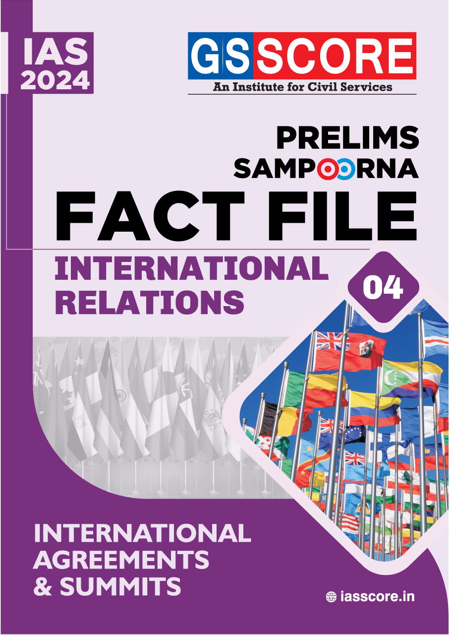 UPSC Prelims Sampoorna Fact File: International Relations- 4 (International Agreements and Summits)