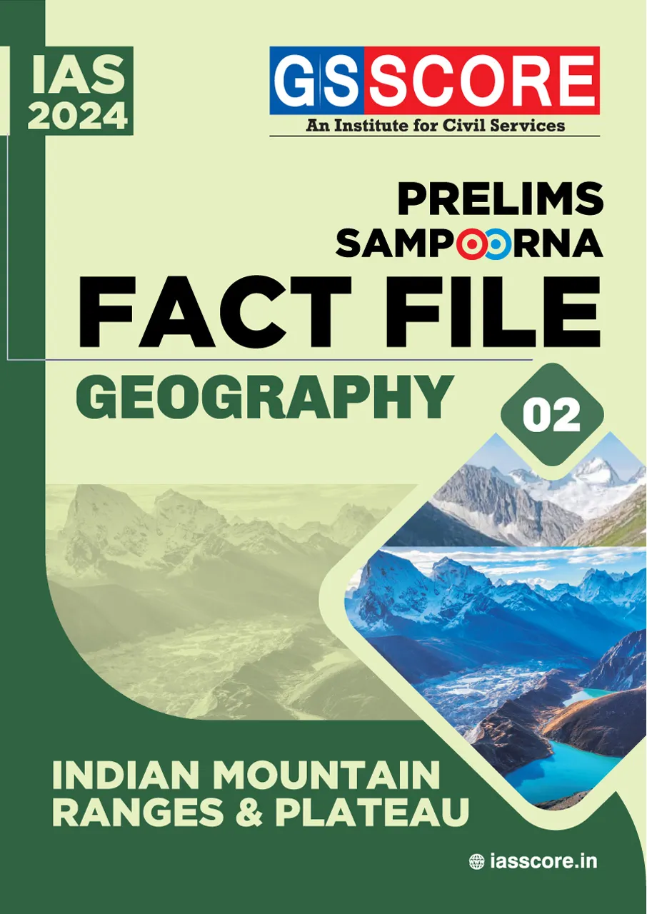 UPSC Prelims Sampoorna Fact File: Geography (Indian mountain Ranges & Plateau)