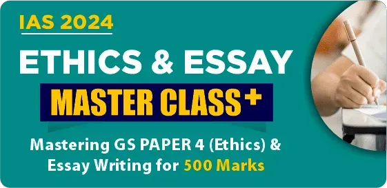 IAS Mains 2024: Ethics & Essay Master Class+