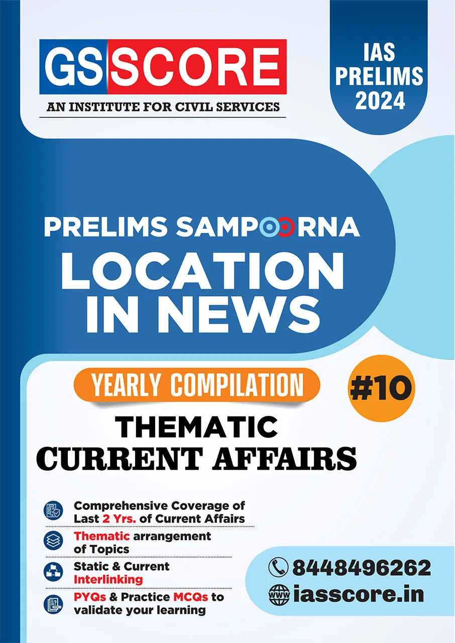 Location in News - Yearly Thematic Current Affairs Compilation for UPSC Prelims 2024
