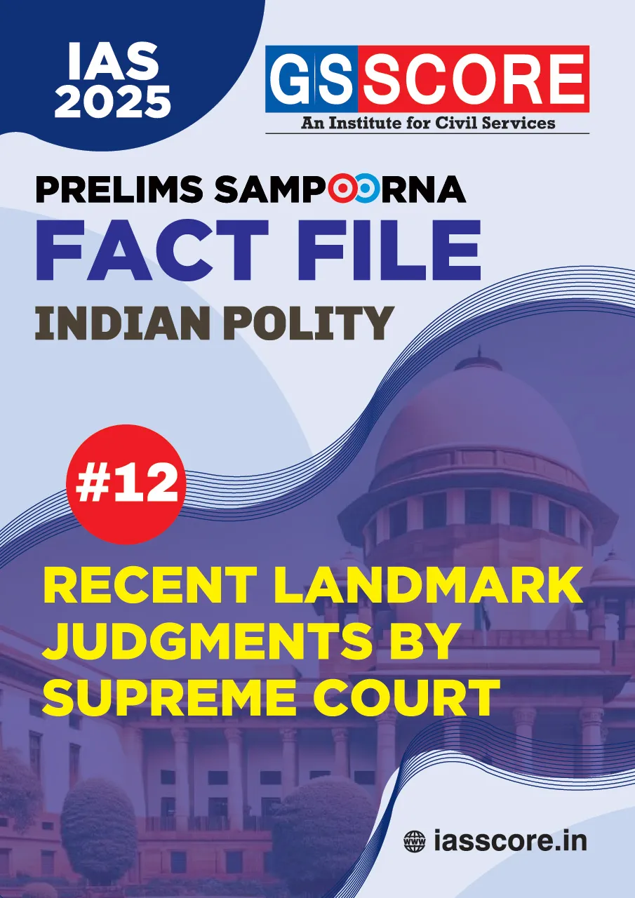 UPSC Prelims Sampoorna Fact File -Indian Polity -12 (Recent Landmark Judgements Supreme Court)