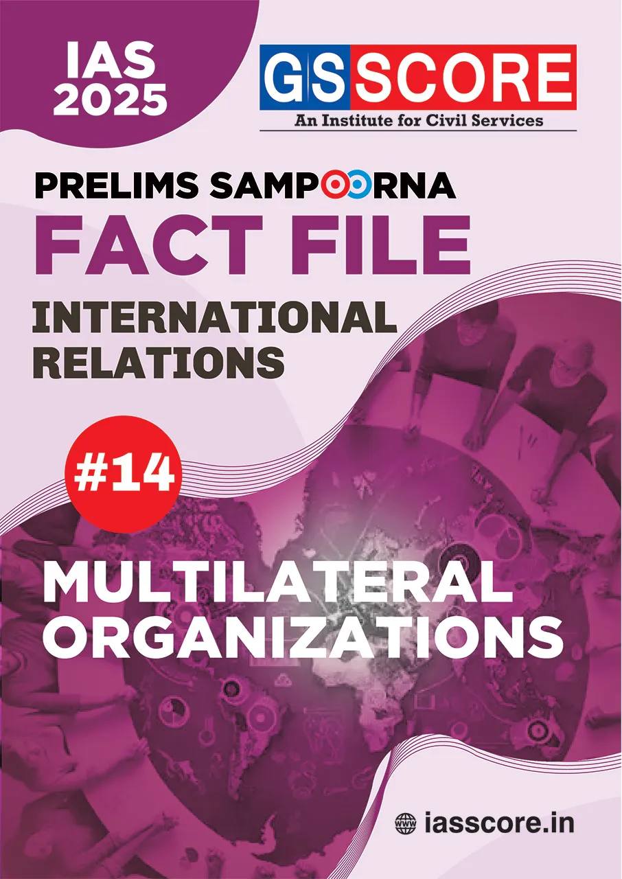 UPSC Prelims Sampoorna Fact File -International Relations -14 (Multilateral Organizations)