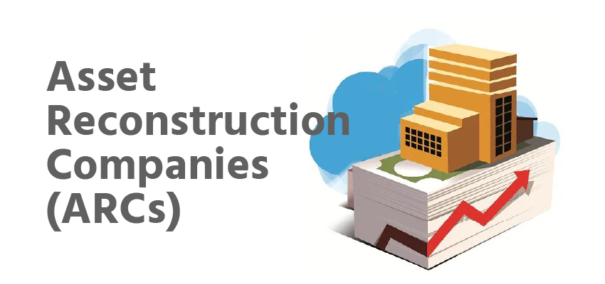 Asset reconstruction companies (ARCs)