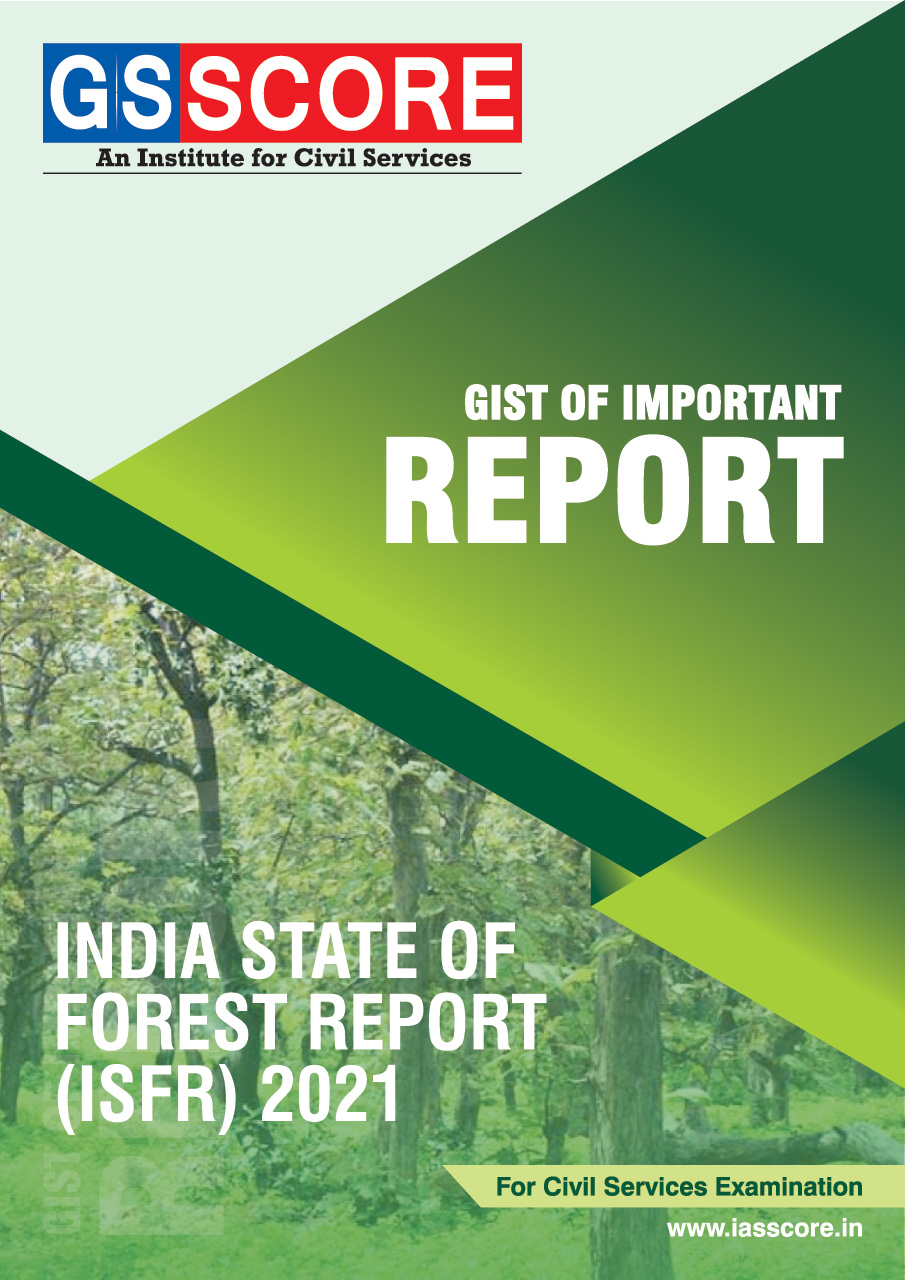Gist of Report : India State of Forest Report (ISFR) 2021