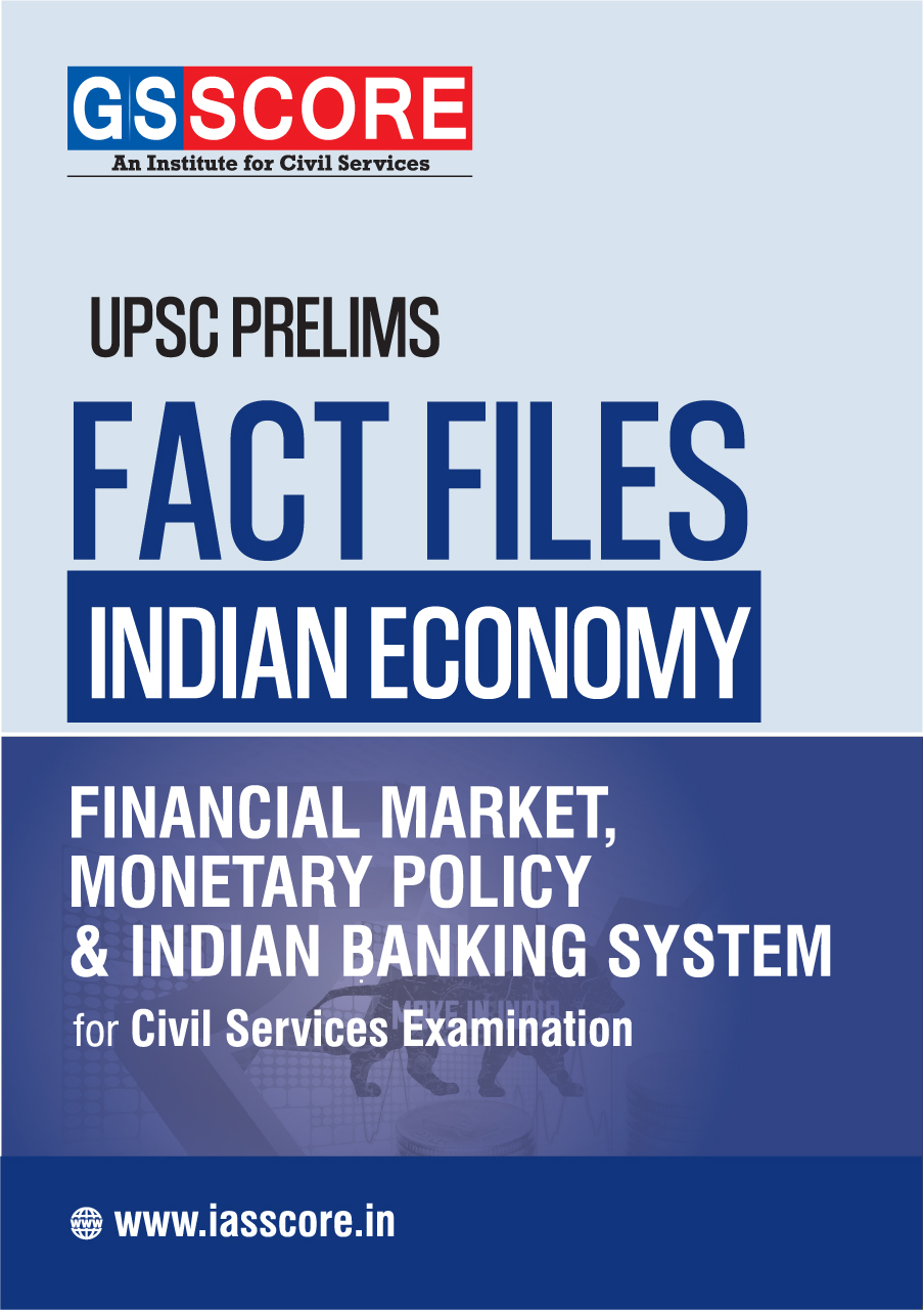 FACT FILE - INDIAN ECONOMY (FINANCIAL MARKET, Monetary Policy and Indian Banking System)