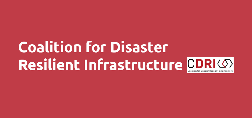 Coalition for Disaster Resilient Infrastructure (CDRI)