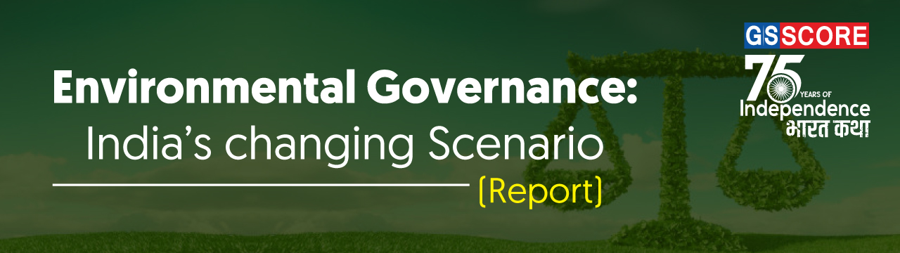 Environmental Governance: Indias Changing Scenario - GS SCORE