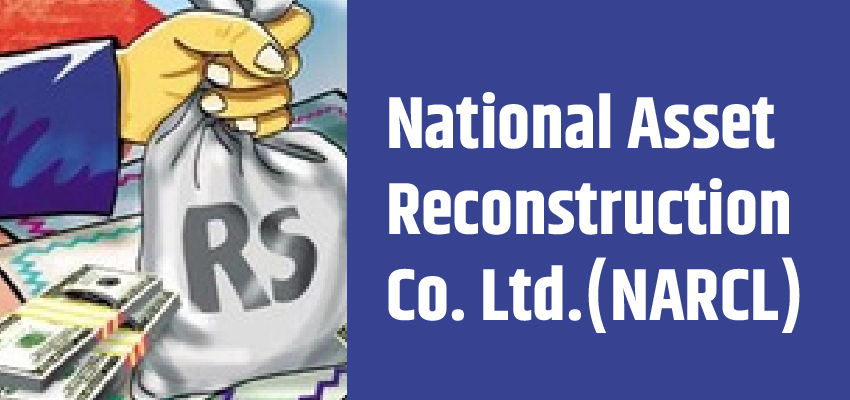 National Asset Reconstruction Co. Ltd. (NARCL)