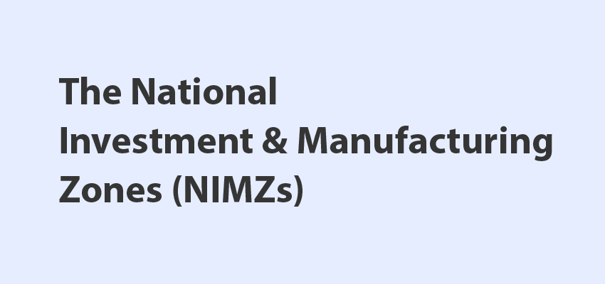 The National Investment & Manufacturing Zones (NIMZs)