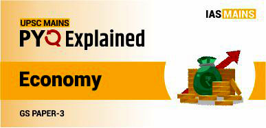 UPSC Mains: Economy Previous Year Questions