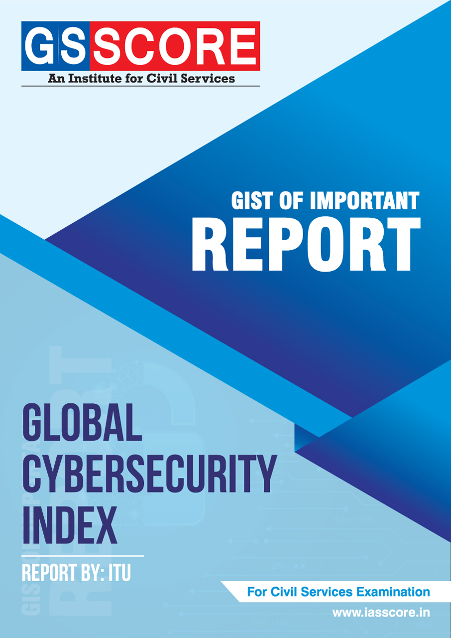 Gist Of Report : Global Cybersecurity Index (GCI)
