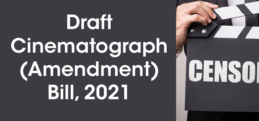 Draft Cinematograph (Amendment) Bill, 2021