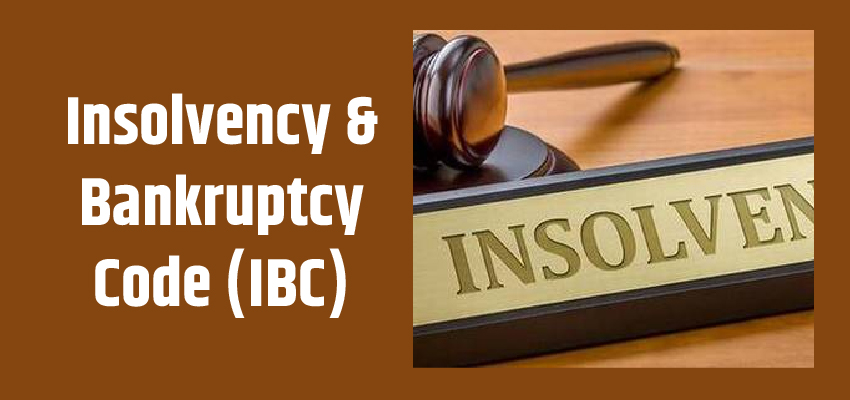 Insolvency and Bankruptcy Code (IBC)