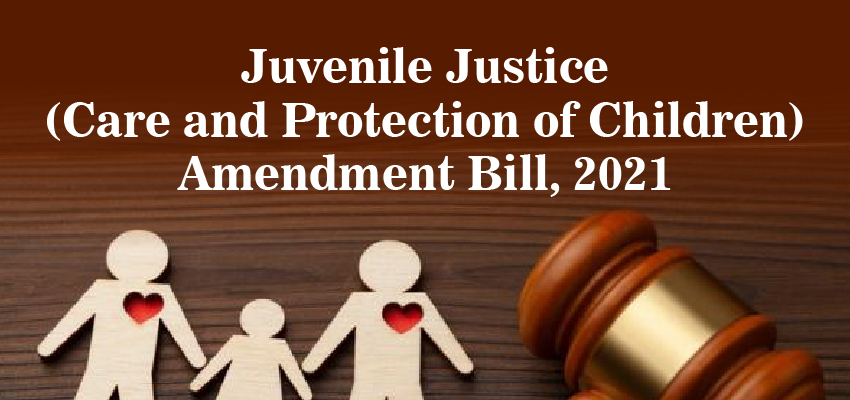 Juvenile Justice (Care and Protection of Children) Amendment Bill, 2021