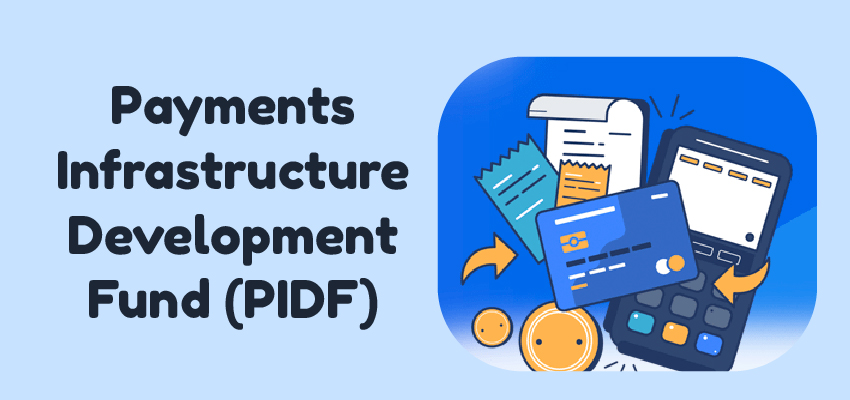 Payments Infrastructure Development Fund (PIDF)
