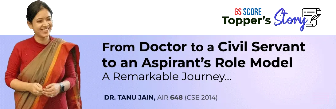 Dr. Tanu Jain: From Doctor to a Civil Servant to an aspirants Role Model - A Remarkable Journey